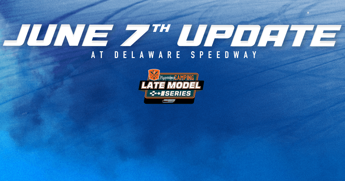 June 7th Update | Delaware Speedway